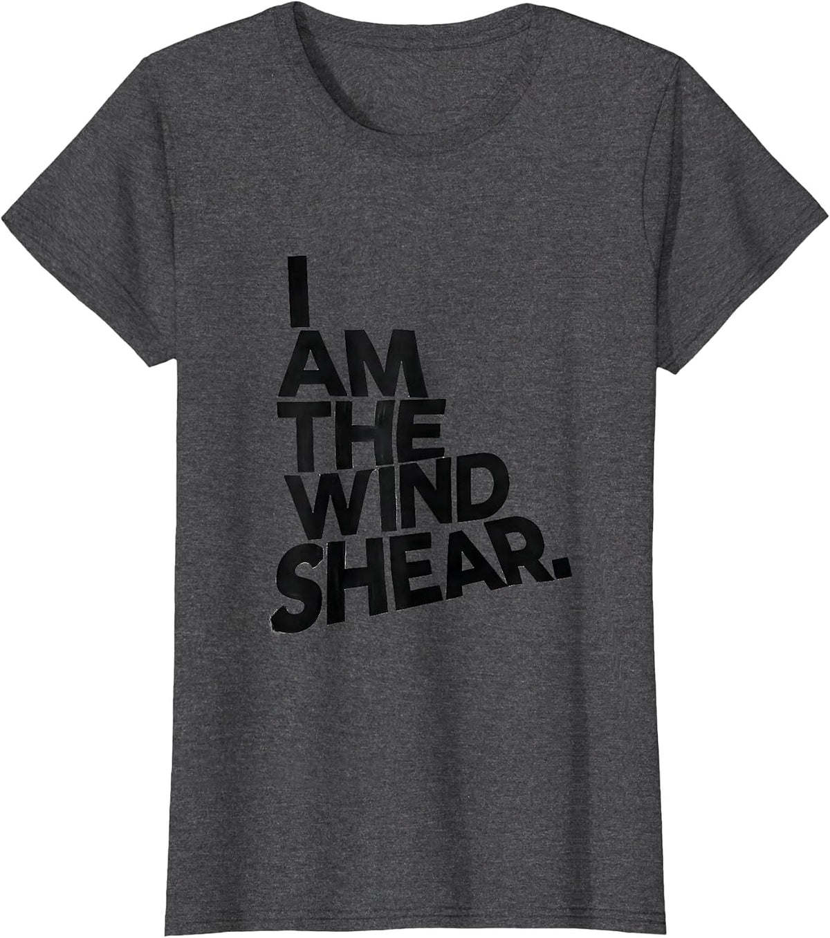 Women's I Am The Wind Shear Minimalist Storm Chaser Meteorology T-Shirt - Dark Heather Grey
