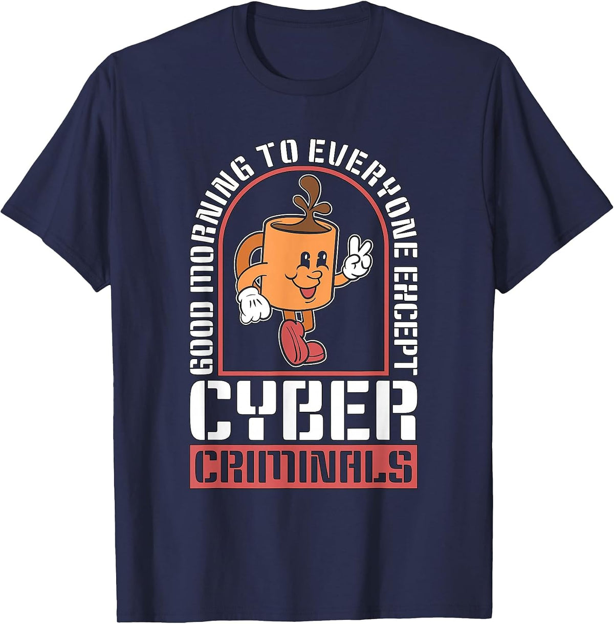 Good Morning to Everyone Information Security Cybersecurity T-Shirt - Navy Blue