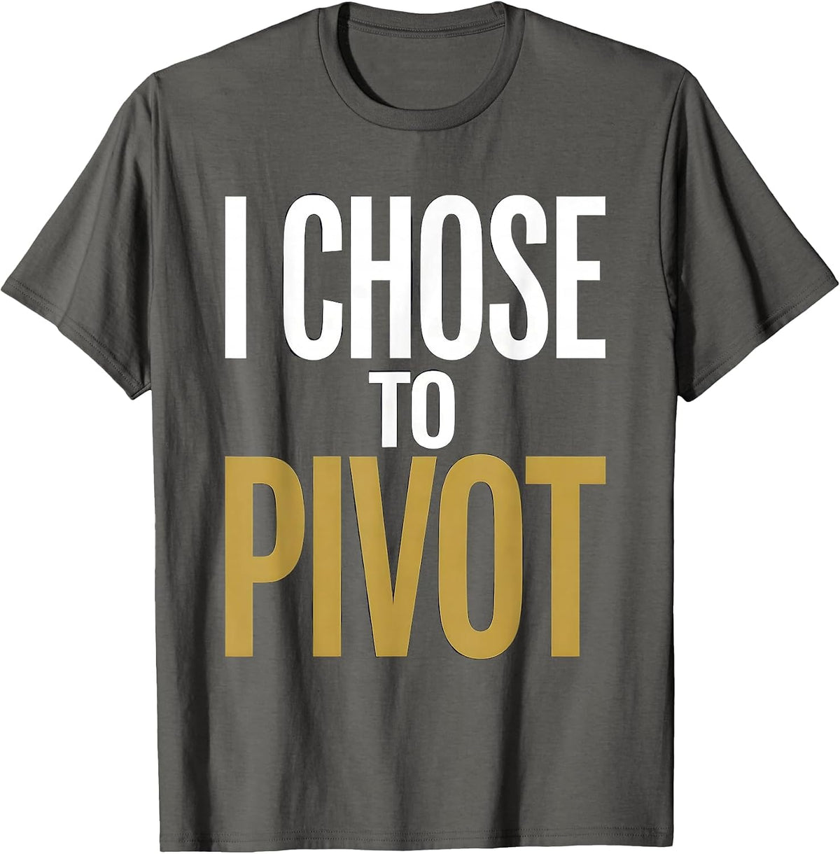I Chose To Pivot Turning Point Graphic Design T-Shirt - Asphalt Grey