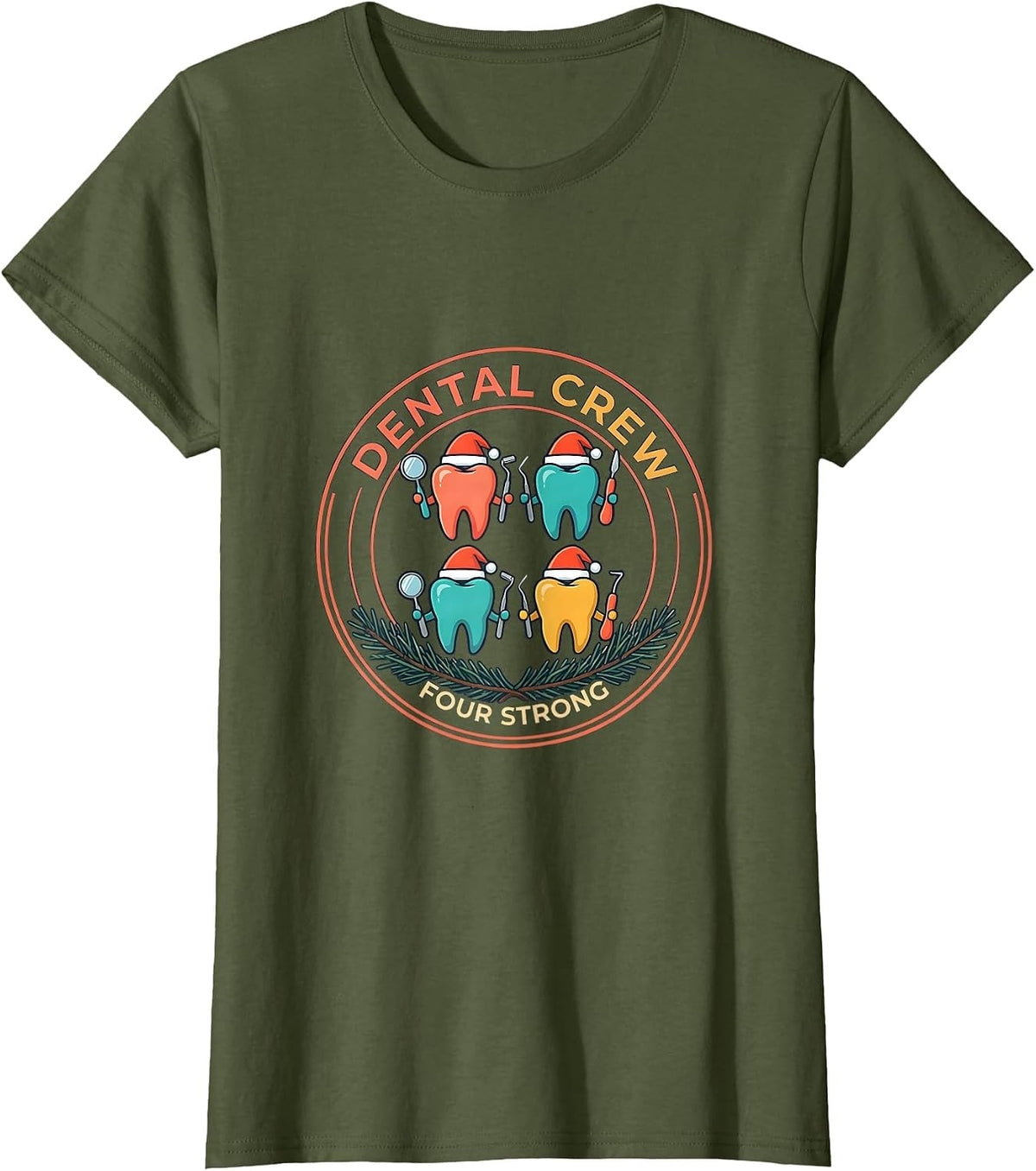 Women's Dental Crew Four Strong Funny Dental Christmas Crew Matching T-Shirt - Olive Green