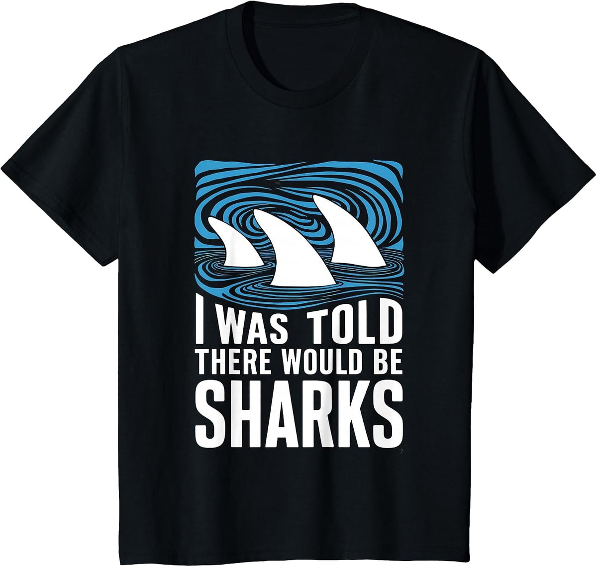 I was Told There Would Be Sharks Ocean Shark Lover T-Shirt - Black