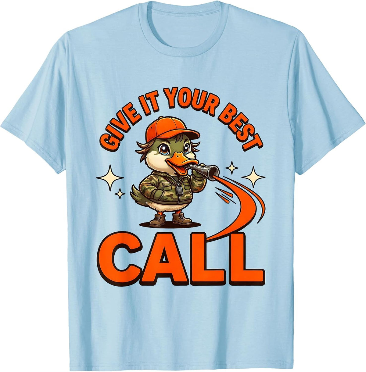 Men's GIVE IT YOUR BEST CALL Funny Duck Hunter Hunting Season T-Shirt - Baby Blue