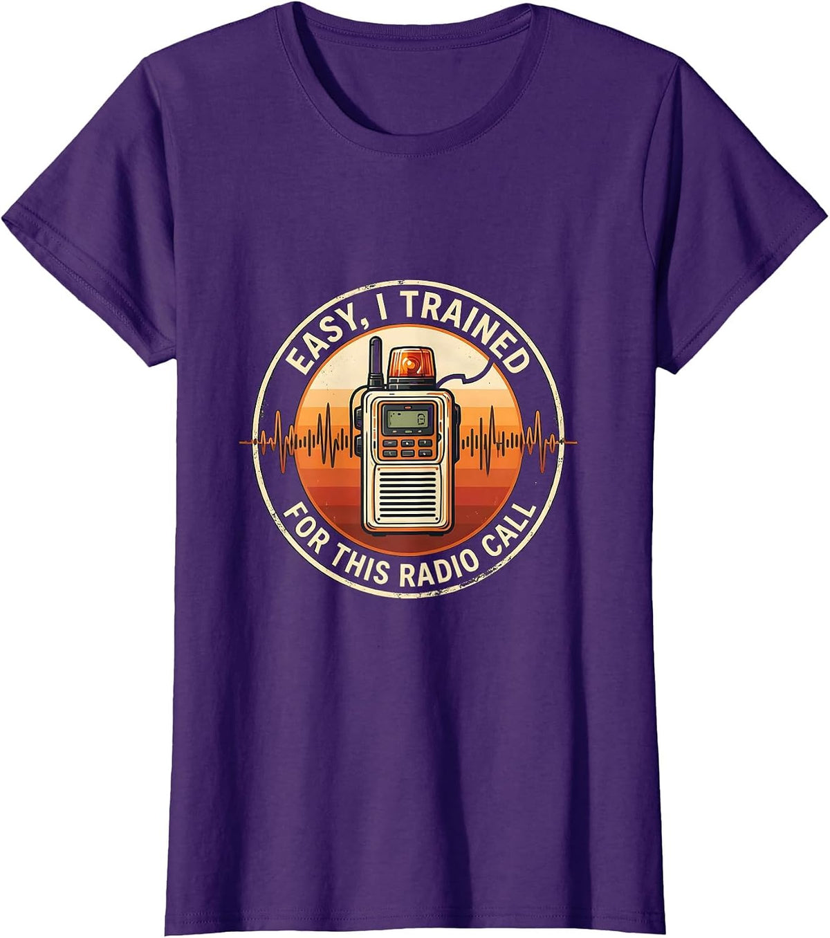 Women's Easy, I Trained For This Radio Call Funny EMS Paramedic EMT T-Shirt - Purple