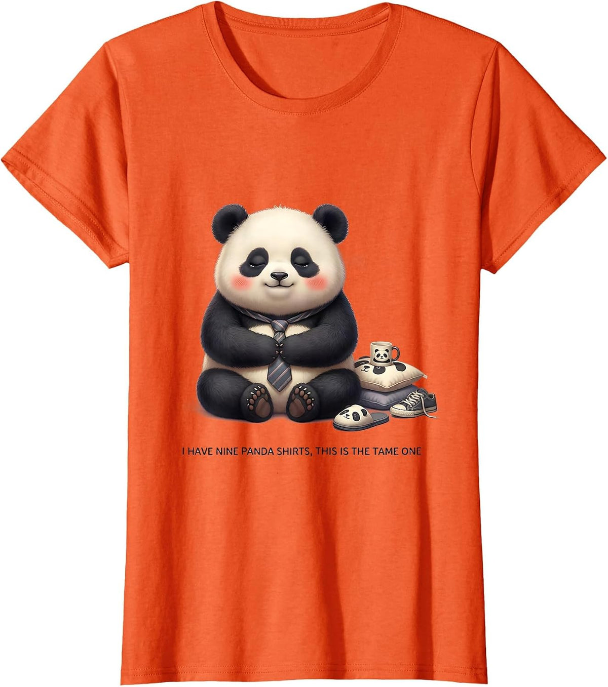 I Have Nine Panda Shirts, This Is The Tame One Cute T-Shirt - Orange