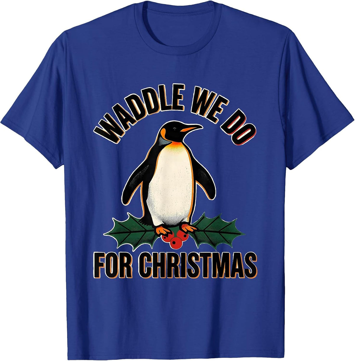 Men's Waddle We Do For Christmas Funny Penguin Lover Christmas T-Shirt - Royal Blue