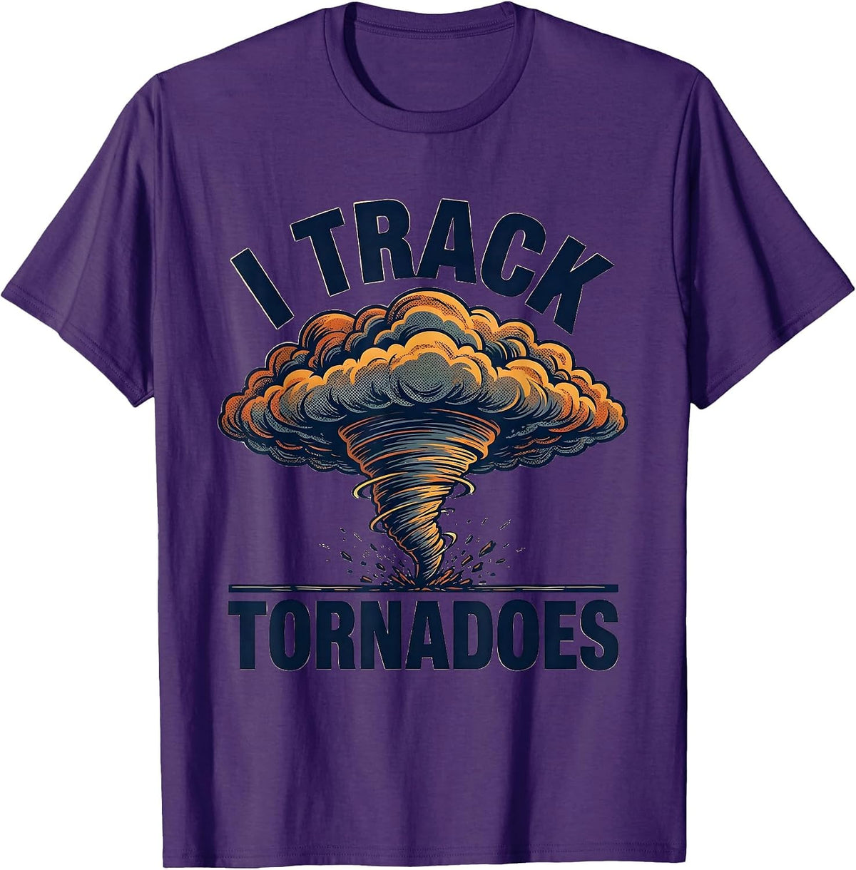 I Track Tornadoes Funny Storm Chaser Meteorology Enthusiast T-Shirt - Purple