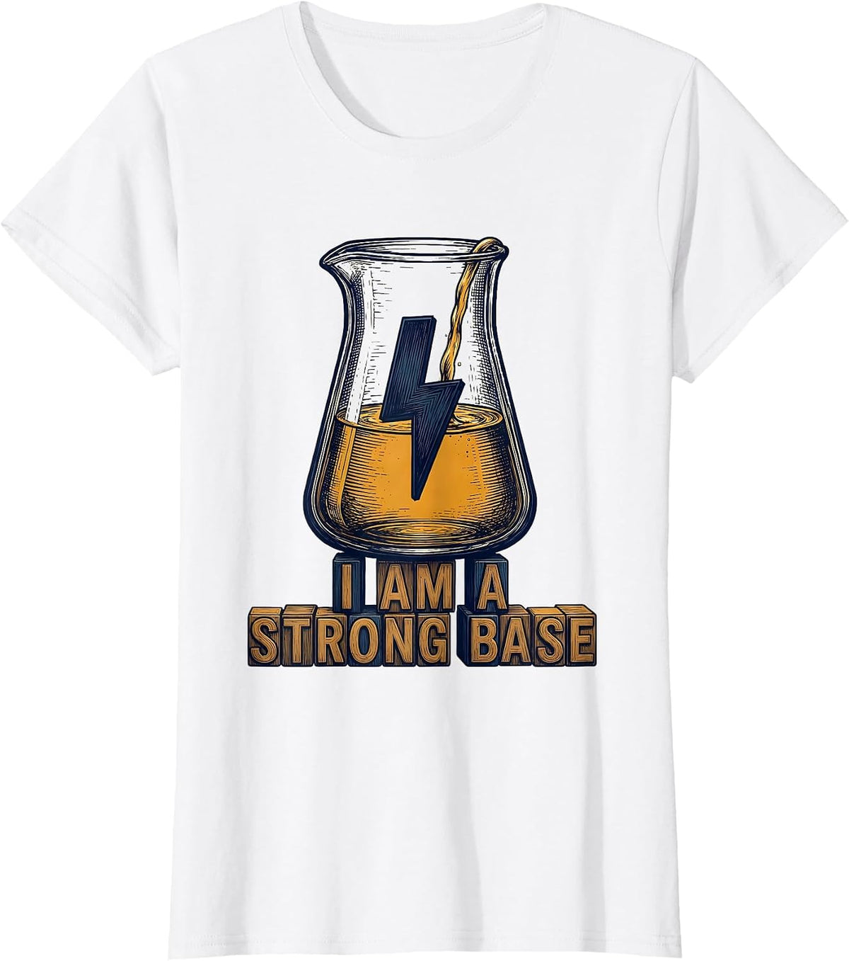 I Am A Strong Base Funny Chemistry Science Pun Humor T-Shirt - White
