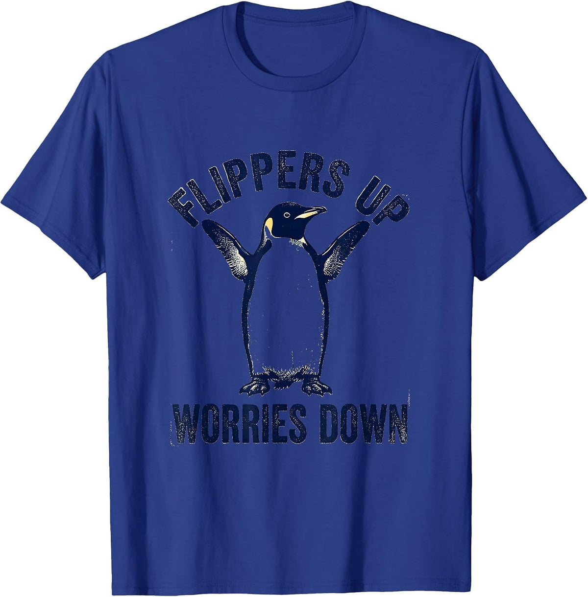 Flippers Up Worries Down Penguin Design T-Shirt - Royal Blue