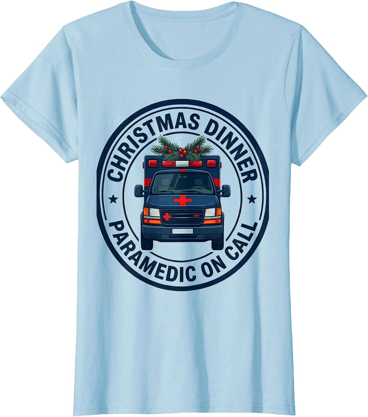 Women's Christmas Dinner Paramedic On Call EMS Humor T-Shirt - Baby Blue
