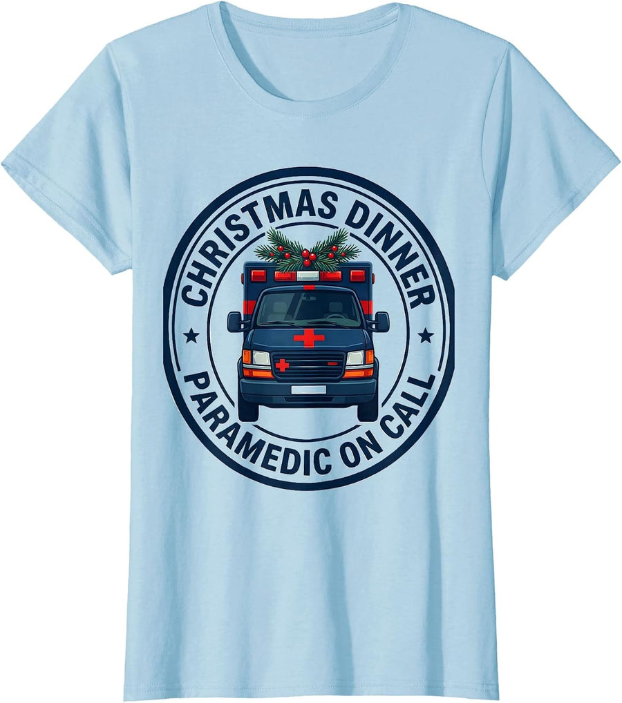 Women's Christmas Dinner Paramedic On Call EMS Humor T-Shirt - Baby Blue