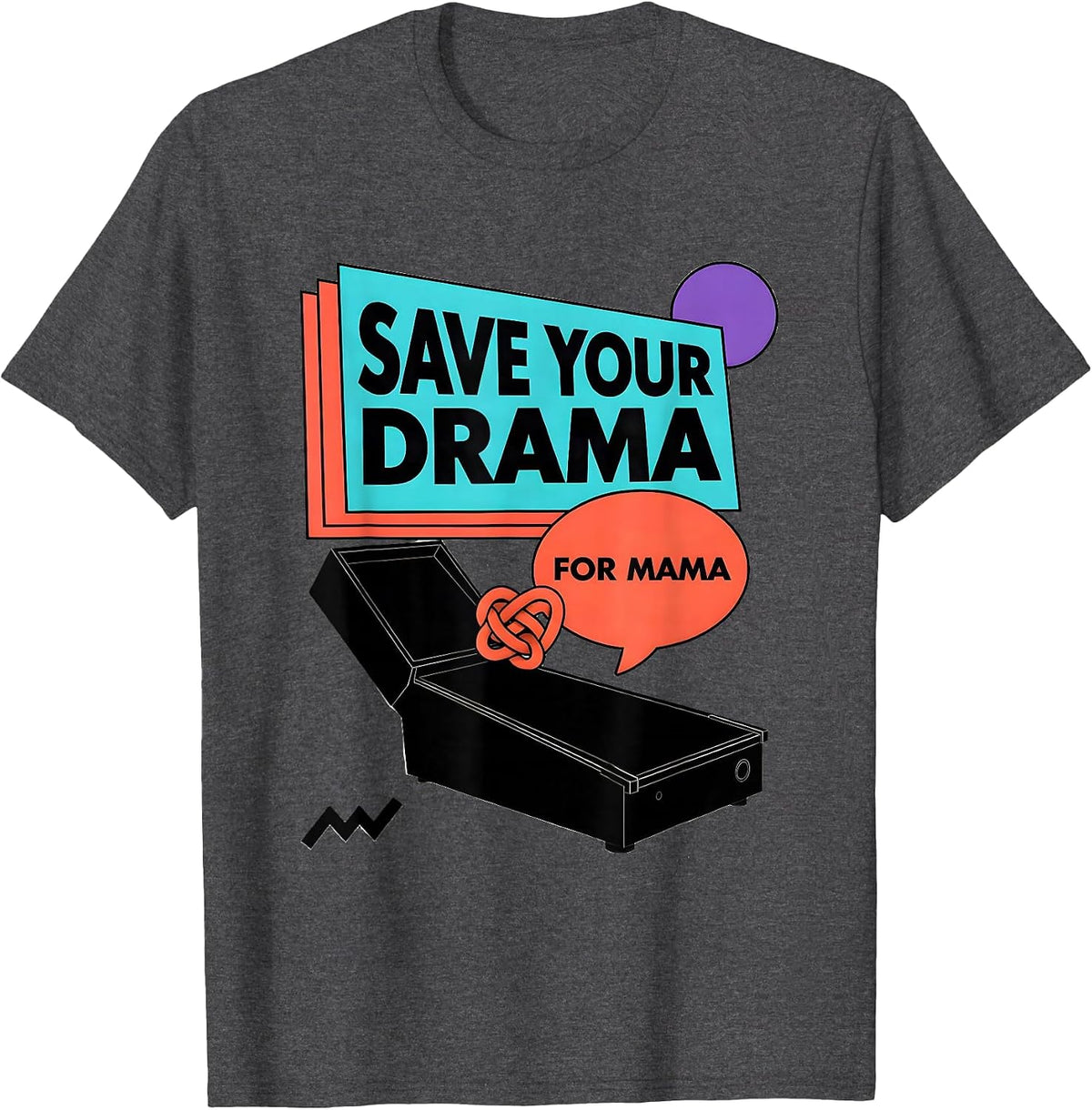 Save Your Drama For Mama Funny Mom Tribute Irreverent Humor T-Shirt - Dark Heather Grey