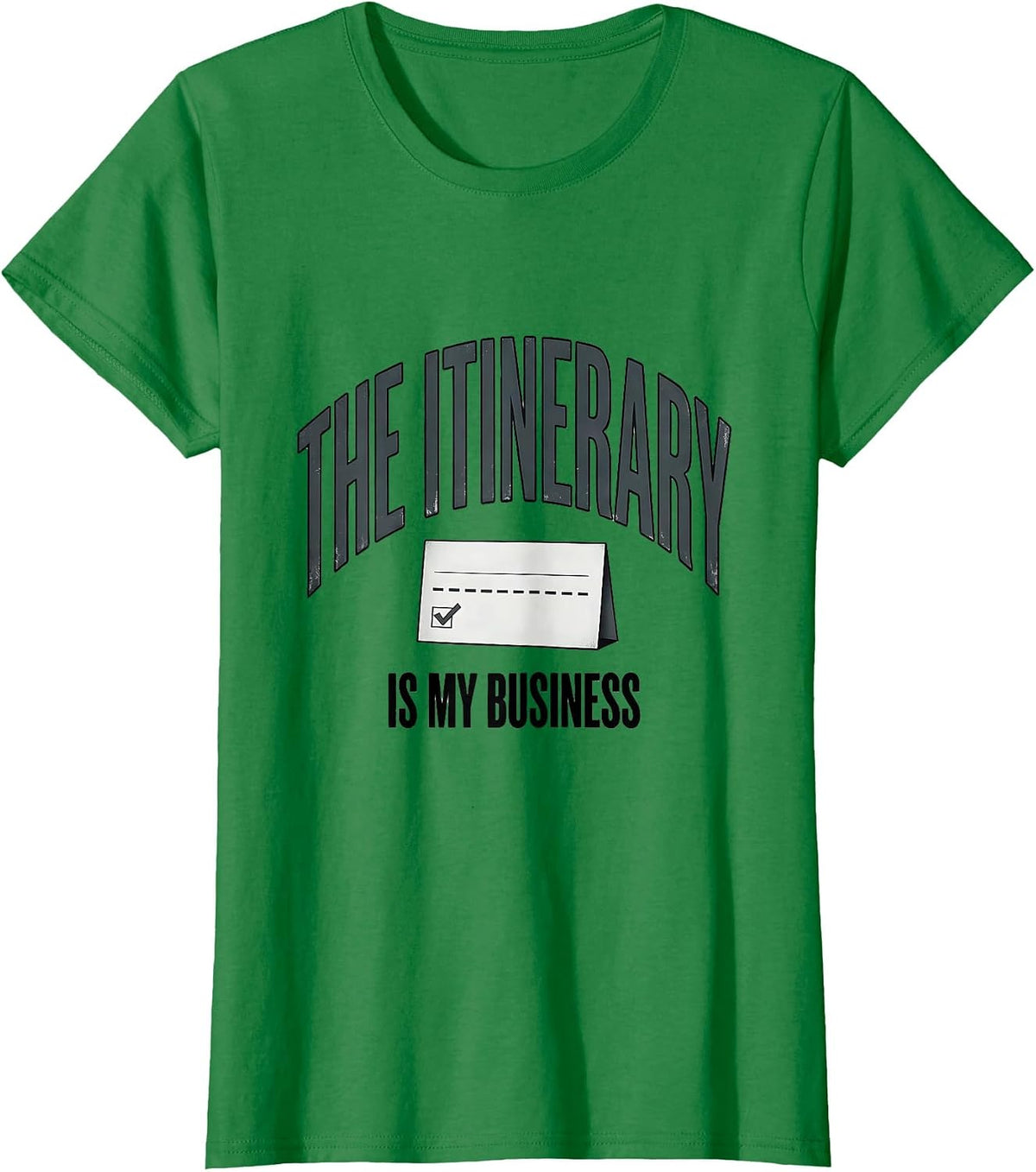 The Itinerary Is My Business Professional Travel Agent Dark T-Shirt - Kelly Green