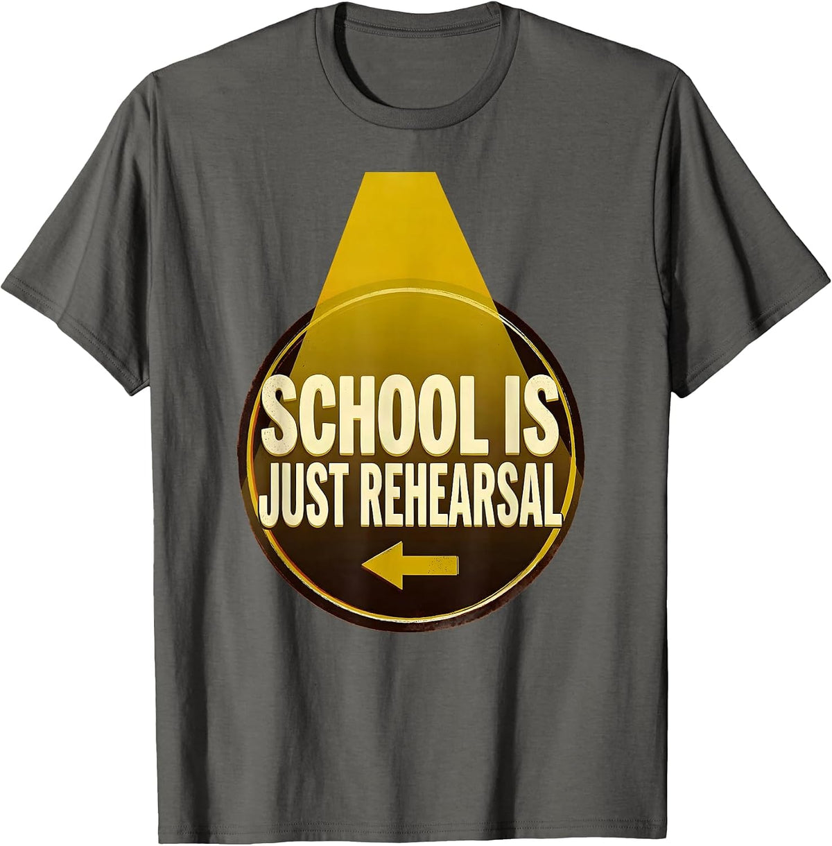 School Is Just Rehearsal Funny Drama Club Back to School T-Shirt - Asphalt Grey