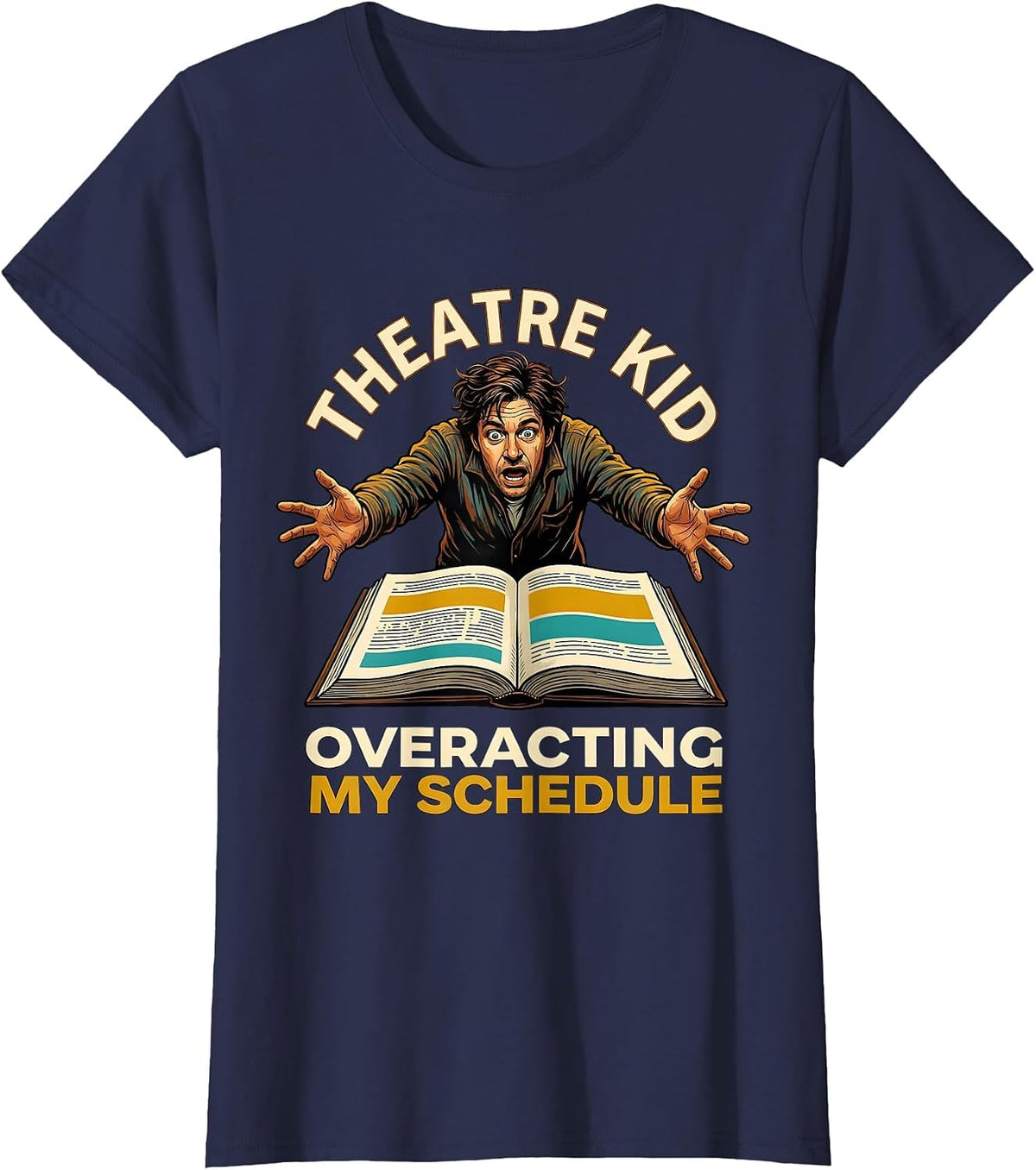 Women's Theatre Kid Overacting My Schedule Funny Theater Kid Musical T-Shirt - Navy Blue