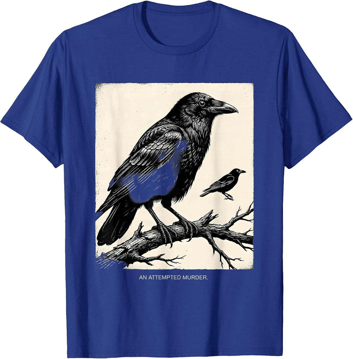 An Attempted Murder Dark Humor Crow Lover Birdwatching Gift T-Shirt - Royal Blue