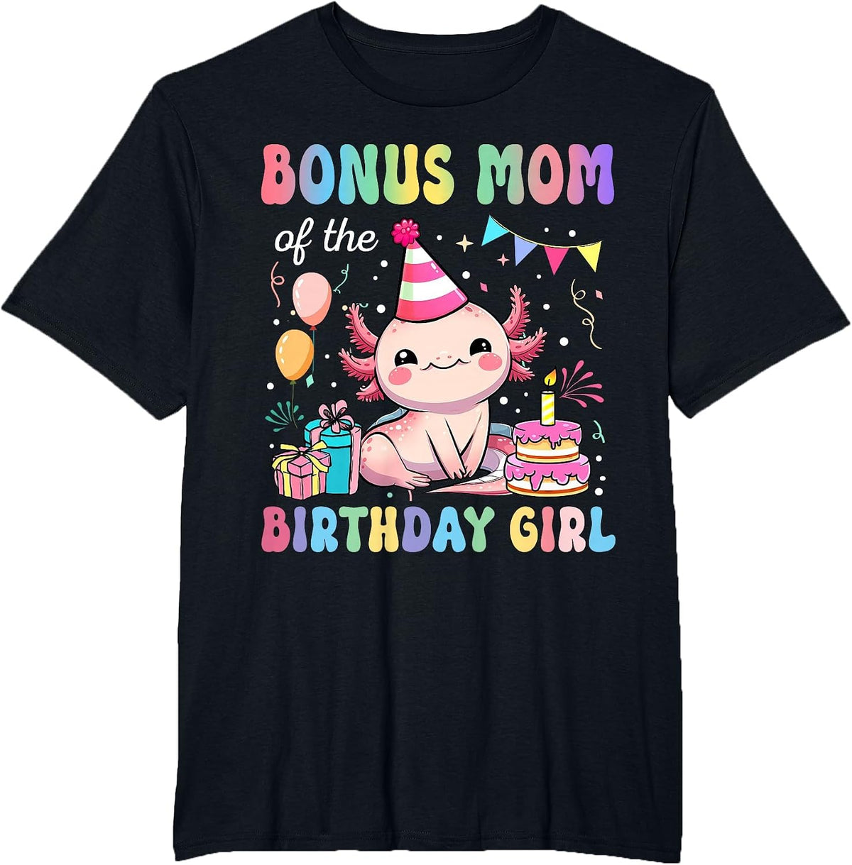 Bonus Mom of The Birthday Girl Axolotl Bday Party Family T-Shirt - Black