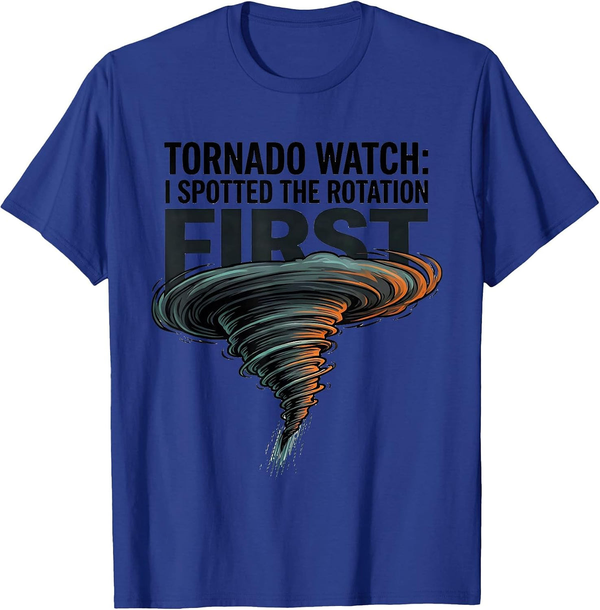 Men's Tornado Watch: I Spotted The Rotation First Storm Chaser T-Shirt - Royal Blue
