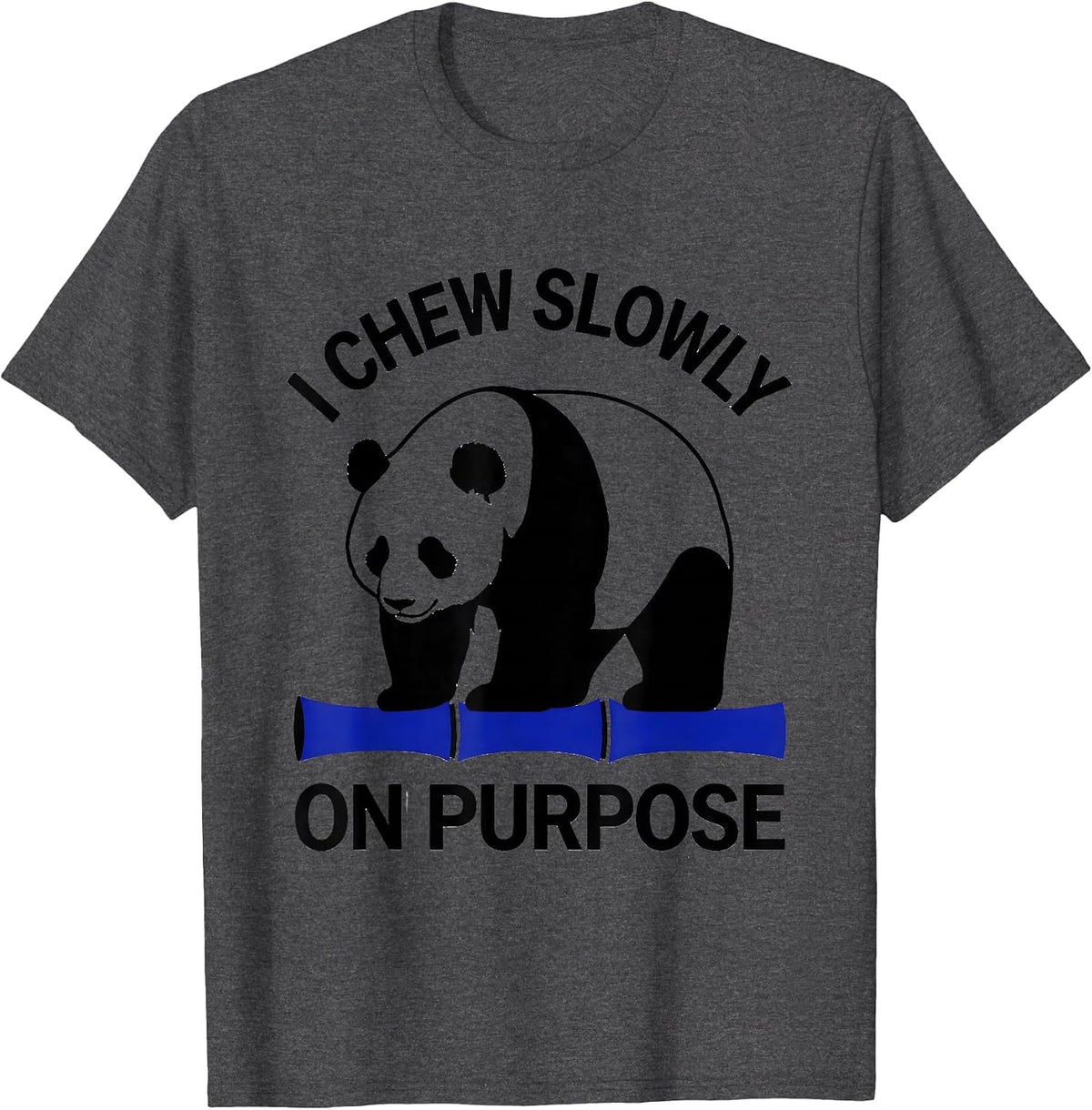 Men's I Chew Slowly On Purpose Funny Panda Bear Cute Animal Humor T-Shirt - Dark Heather Grey