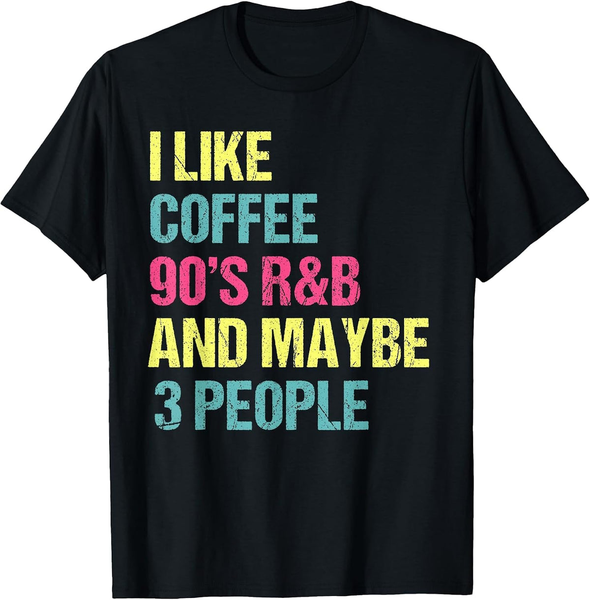 I Like Coffee 90's R&B and Maybe 3 People Vintage Retro RNB T-Shirt - Black