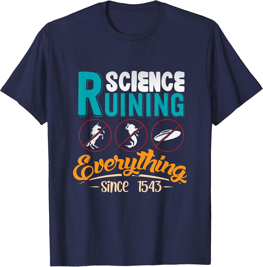 Science Has Been Ruining Everything Since 1543 T-Shirt - Navy Blue