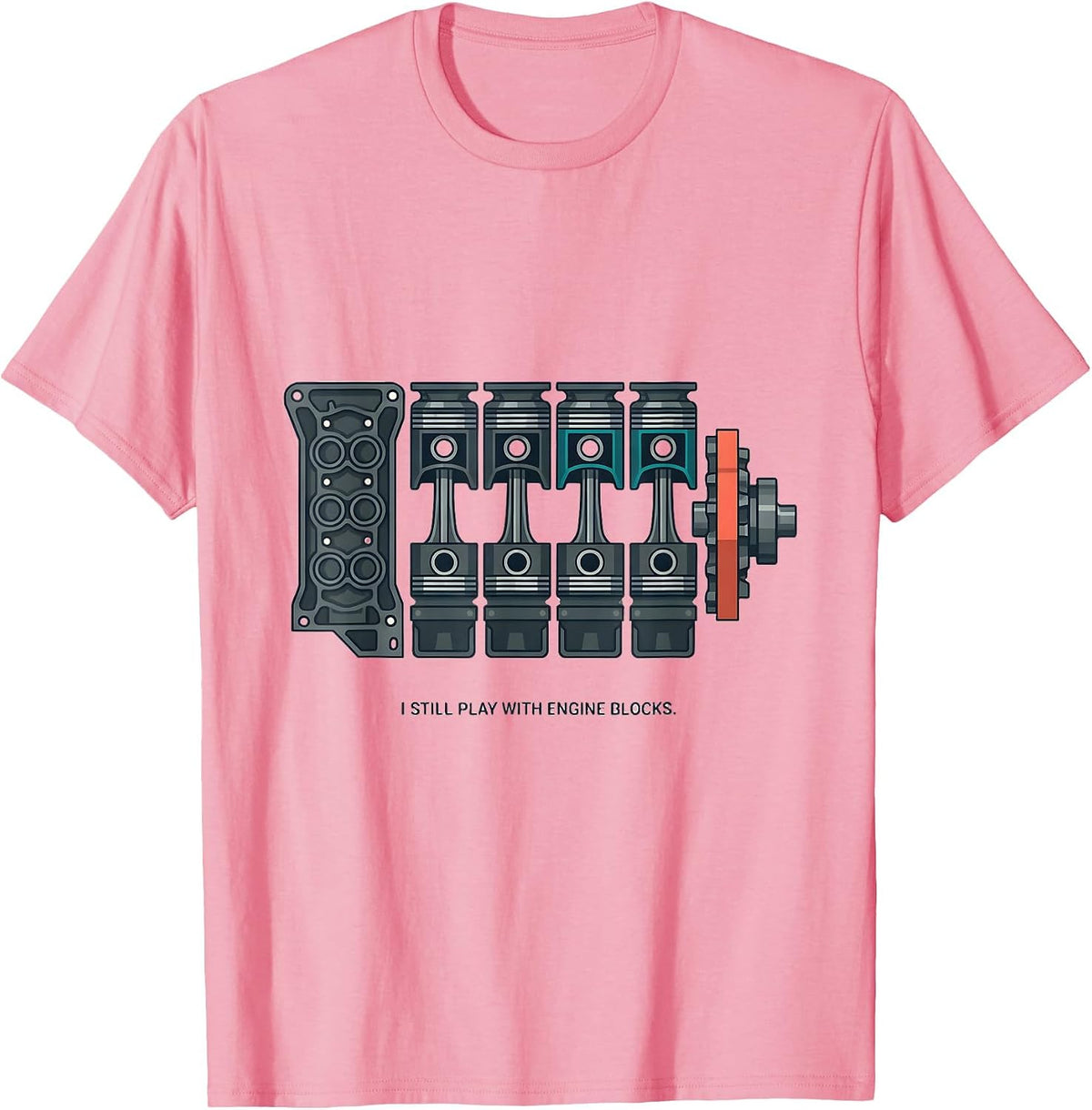 Men's I Still Play With Engine Blocks Funny Mechanic Car Engine T-Shirt - Pink