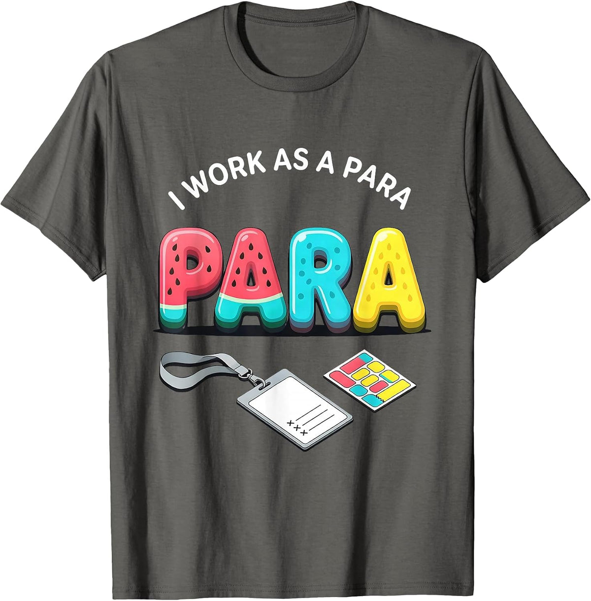 I Work As A Para Funny Paraprofessional Paraeducator Teacher T-Shirt - Asphalt Grey