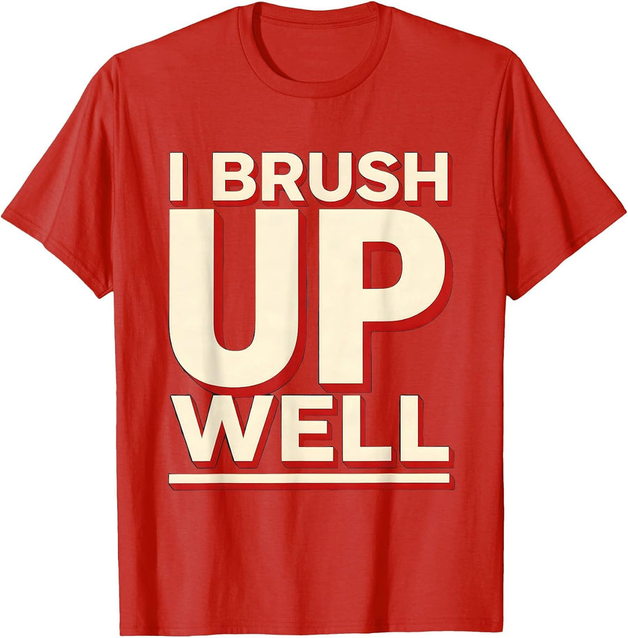 Men's I Brush Up Well Funny Dental Hygienist Dental Assistant T-Shirt - Red