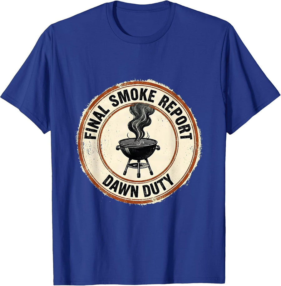 Final Smoke Report: Dawn Duty Funny BBQ Dad Humor T-Shirt - Royal Blue