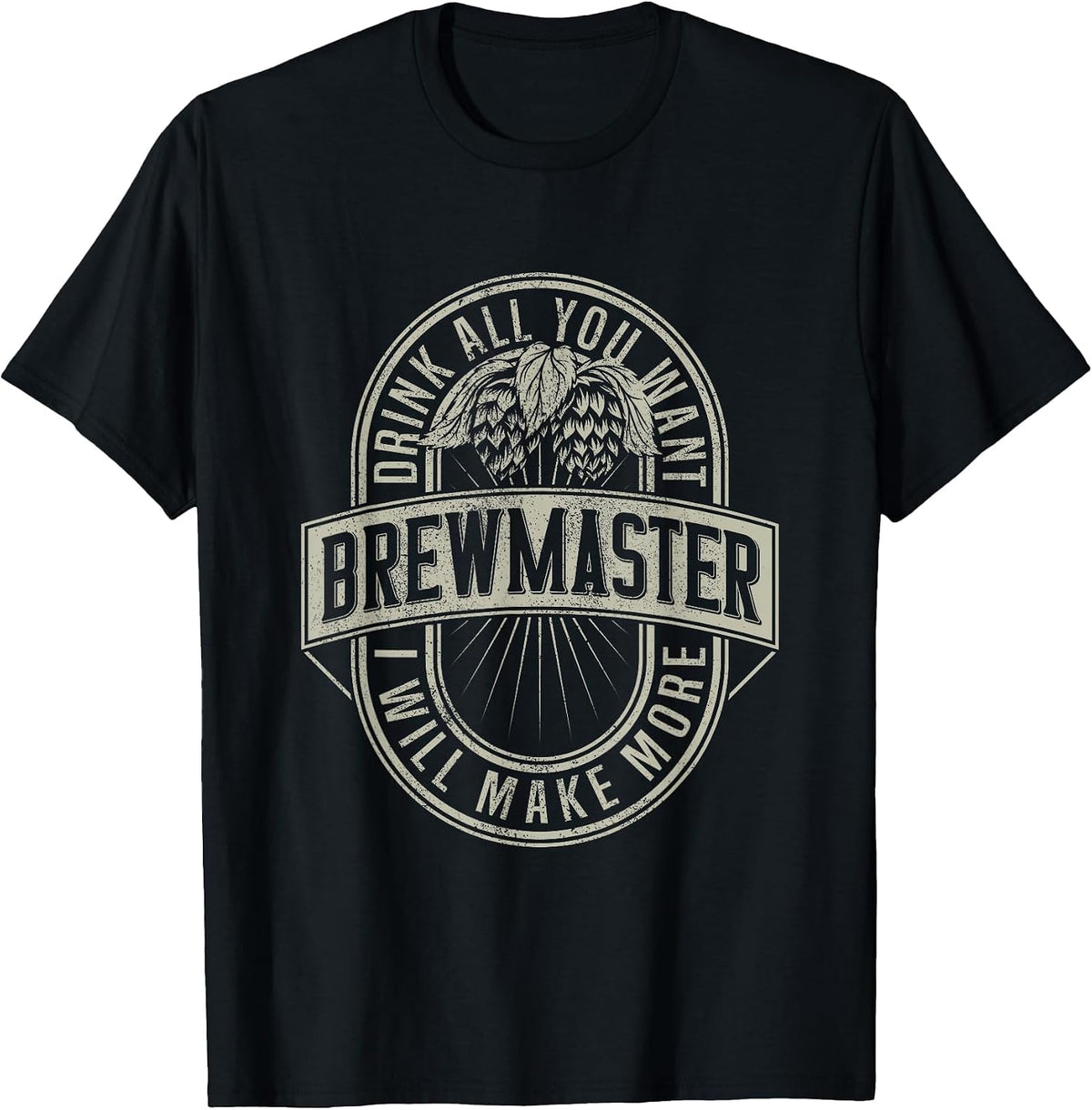 Funny Brewmaster Drink All You Want Will Make More Beers T-Shirt - Black