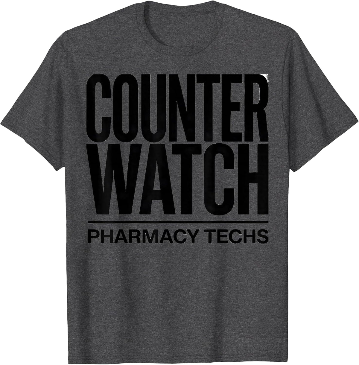 Counter Watch Pharmacy Techs Funny Pharmacy Tech Humor T-Shirt - Dark Heather Grey