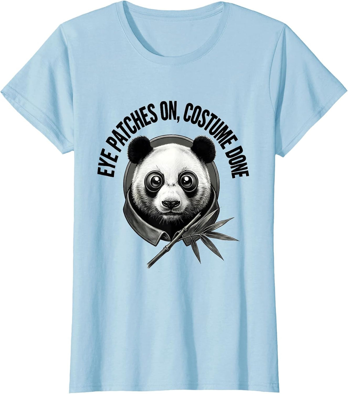 Eye Patches On, Costume Done Funny Panda Lover Halloween T-Shirt - Baby Blue