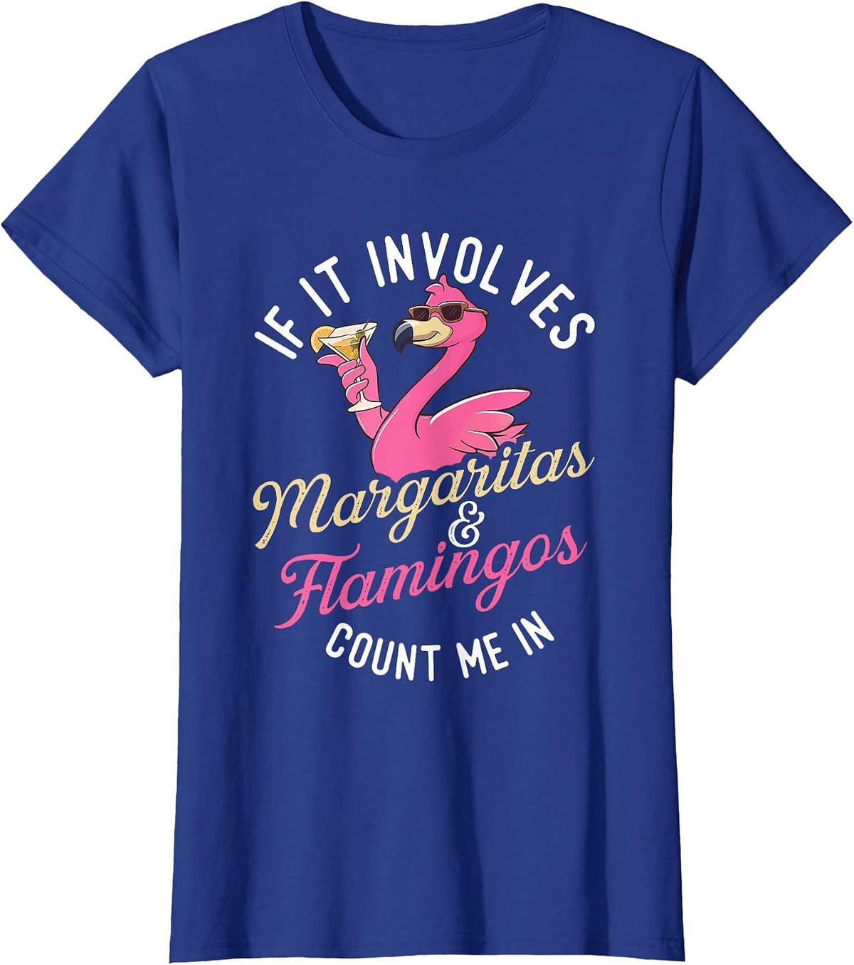 If It Involves Margaritas & Flamingos Count Me in - Party T-Shirt - Royal Blue