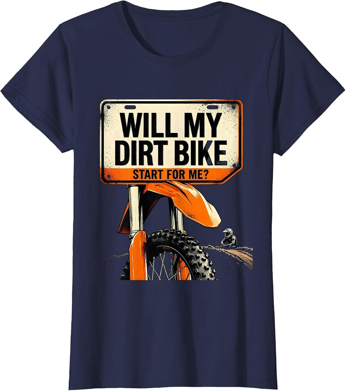 Women's Will My Dirt Bike Start For Me Funny Motocross Dirt Bike T-Shirt - Navy Blue
