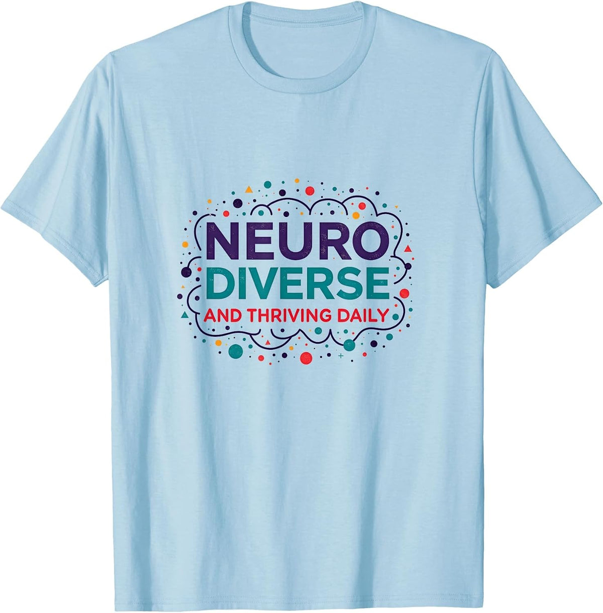 Neurodiverse and Thriving Daily ADHD Design T-Shirt - Baby Blue