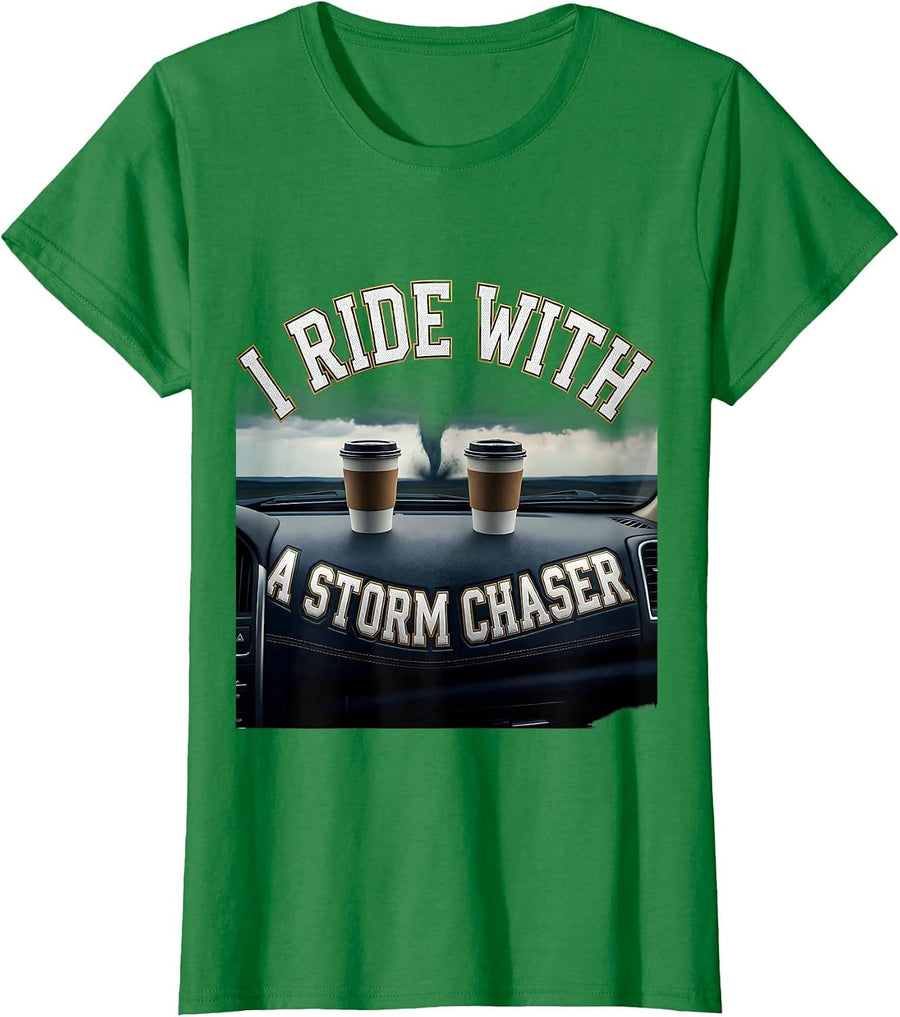 Women's I Ride With A Storm Chaser Sports Meteorology Humor T-Shirt - Kelly Green