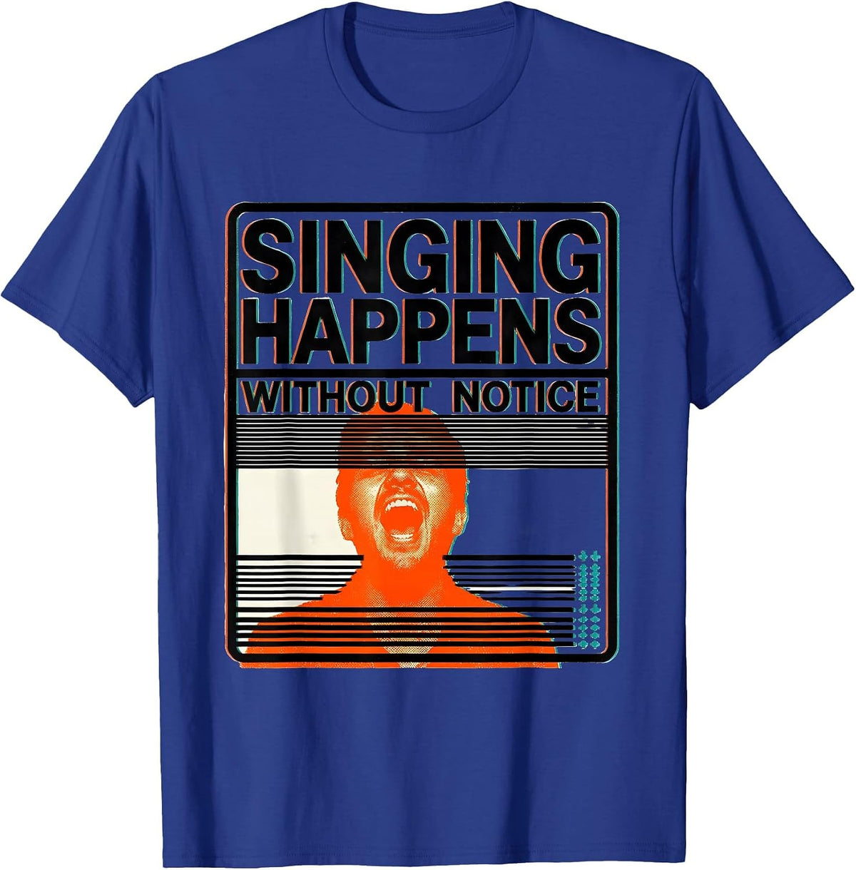 Men's Singing Happens Without Notice Funny Choir Singer Gift T-Shirt - Royal Blue