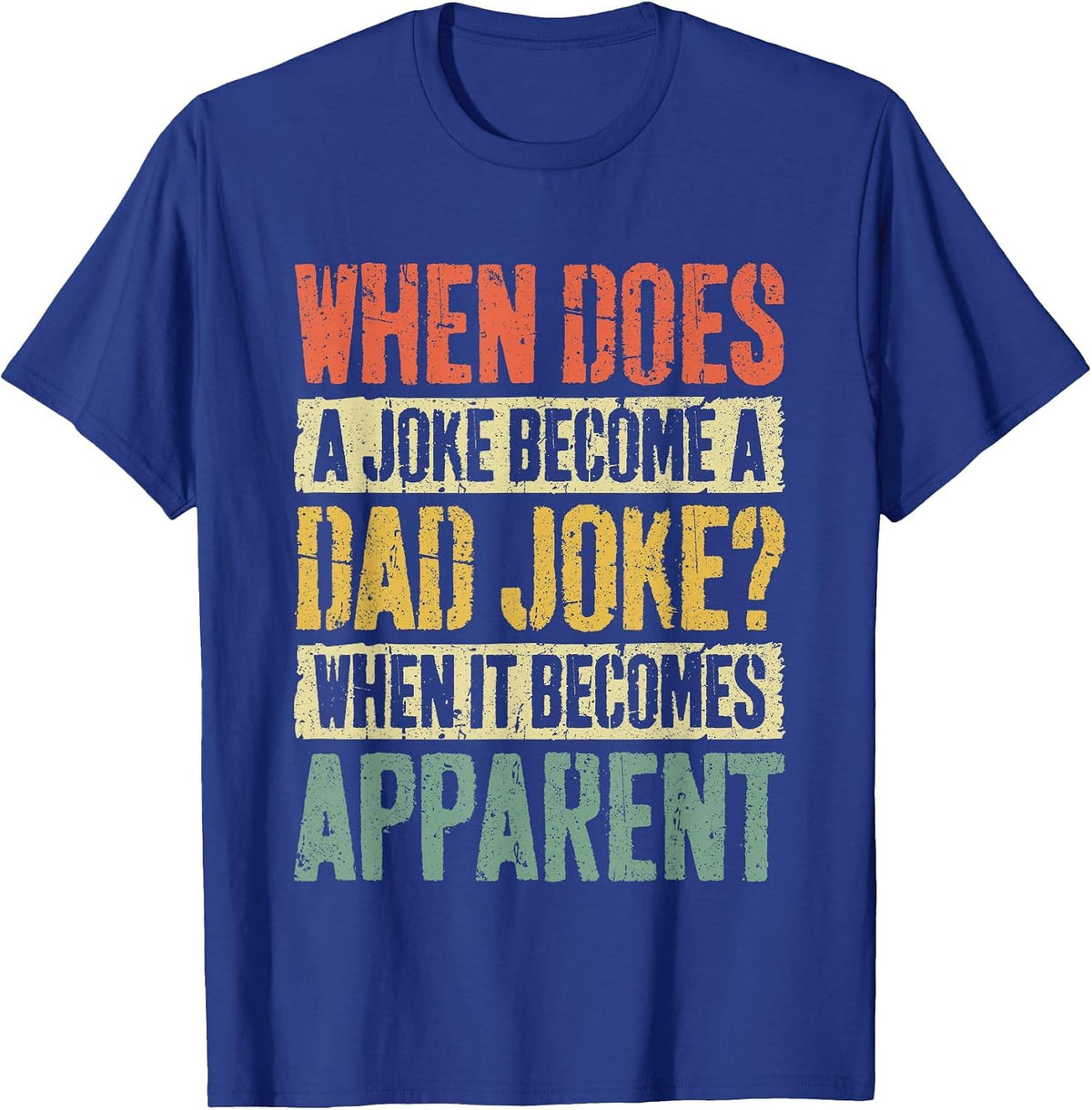When Does A Joke Become A Dad Joke Shirt Men Fathers Day T-Shirt - Royal Blue