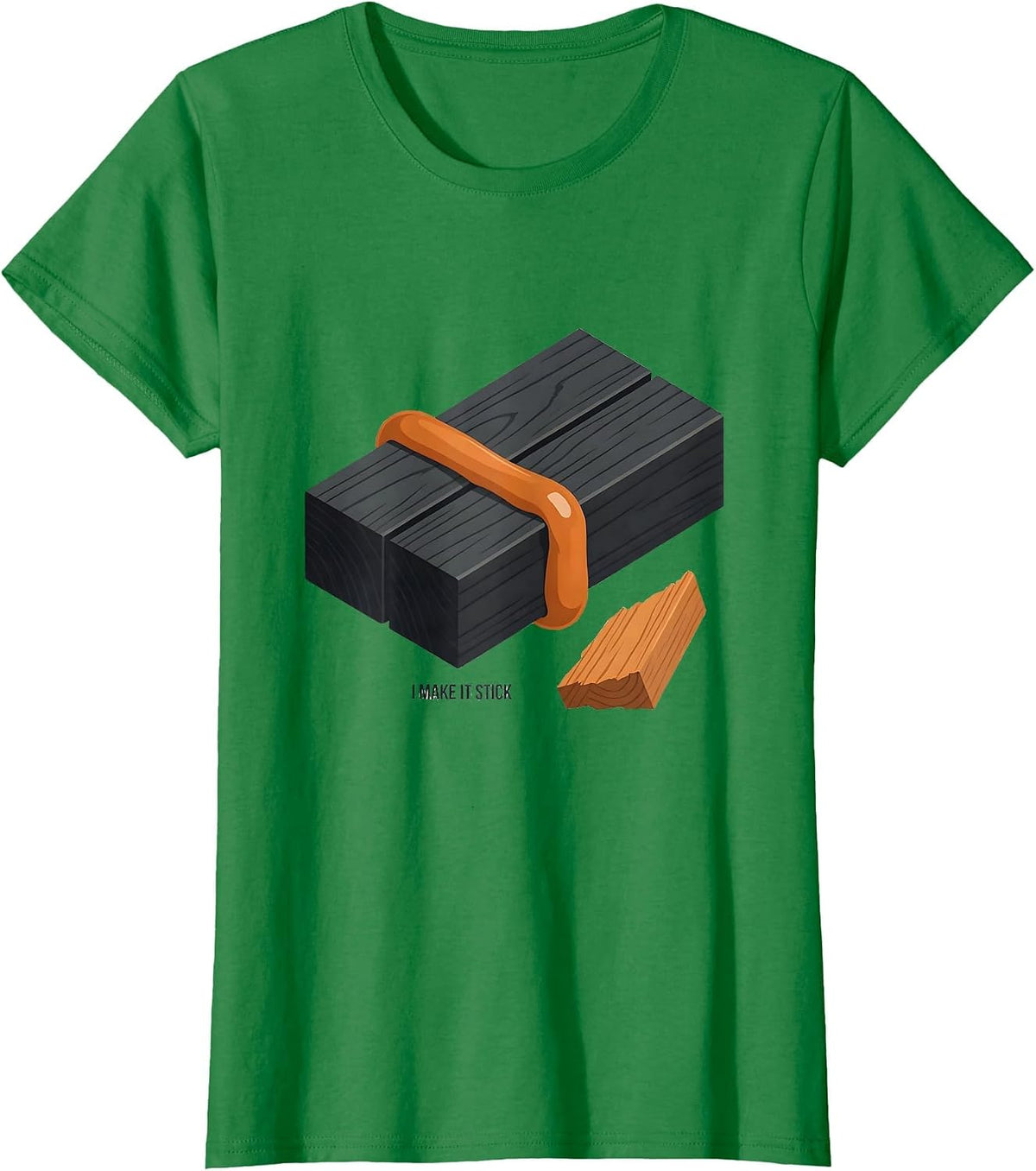 I Make It Stick Funny Carpenter Dad Woodworking Humor T-Shirt - Kelly Green