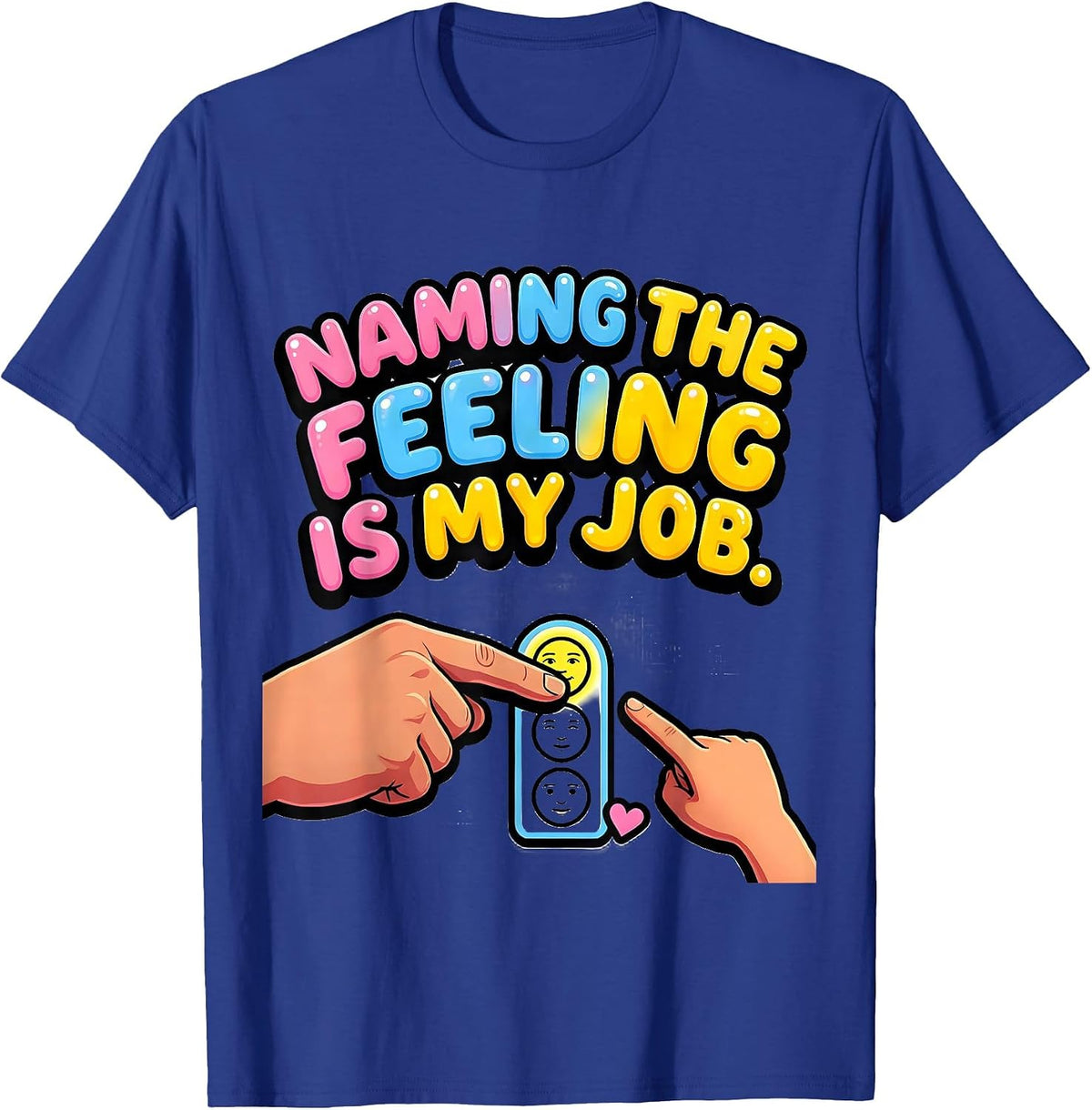 Naming The Feeling Is My Job Funny Paraprofessional T-Shirt - Royal Blue
