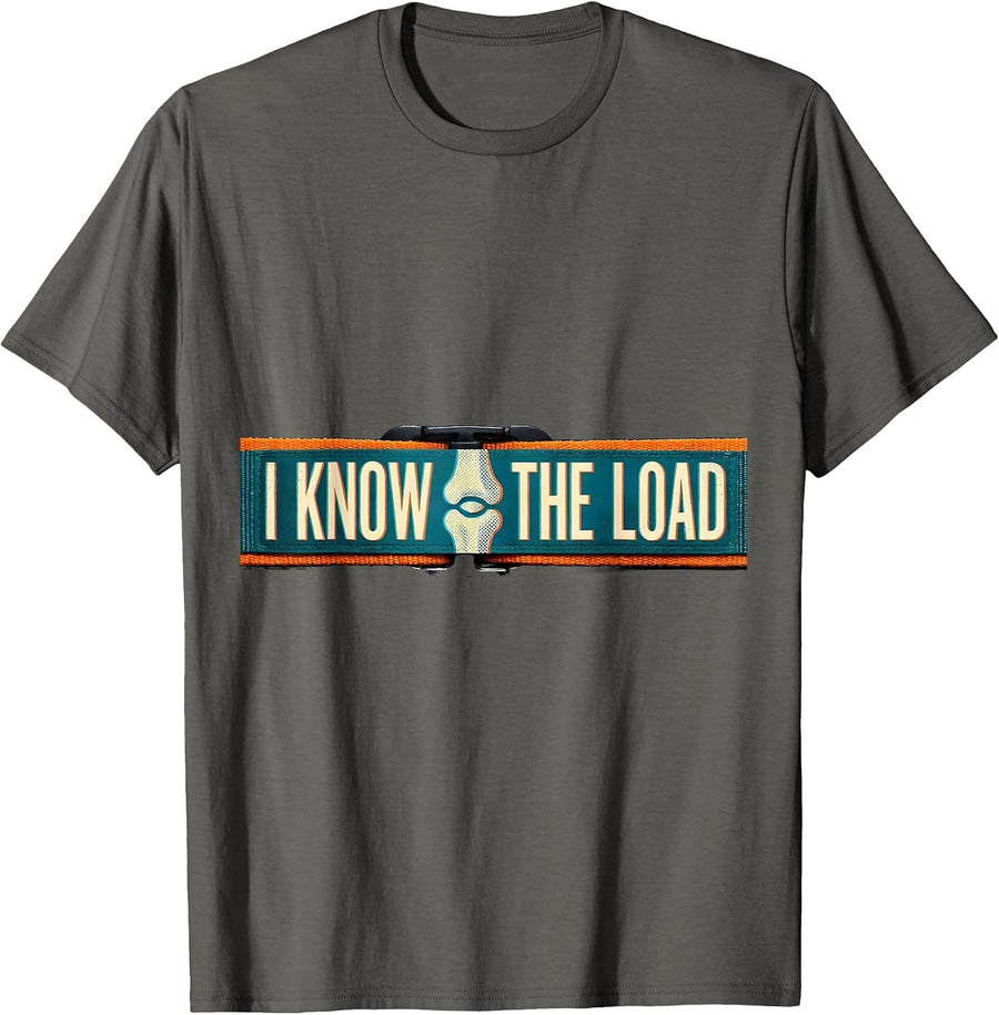 I Know The Load Funny Chiropractor Physical Therapist Rehab T-Shirt - Asphalt Grey