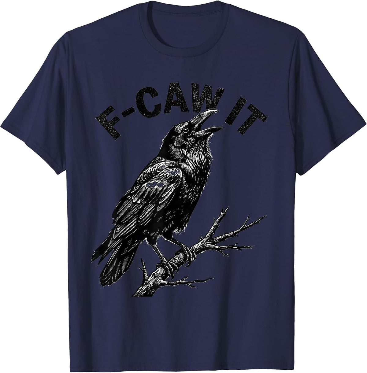 F-Caw It Funny Crow Bird Lover Bird Watching Humor T-Shirt - Navy Blue
