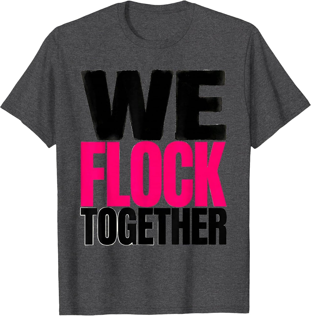 We Flock Together Funny Flamingo Lover Novelty Humor T-Shirt - Dark Heather Grey