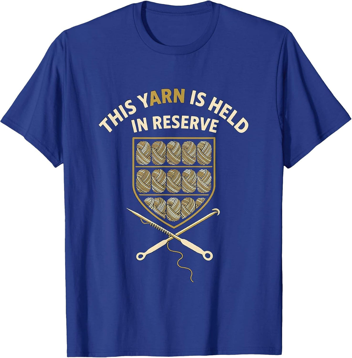 This Yarn Is Held In Reserve Funny Crochet Knitting Hobbyist T-Shirt - Royal Blue