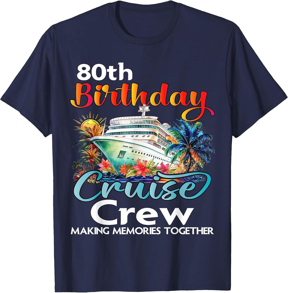 80th Birthday Cruise Crew Friends Family Vacation Matching T-Shirt - Navy Blue