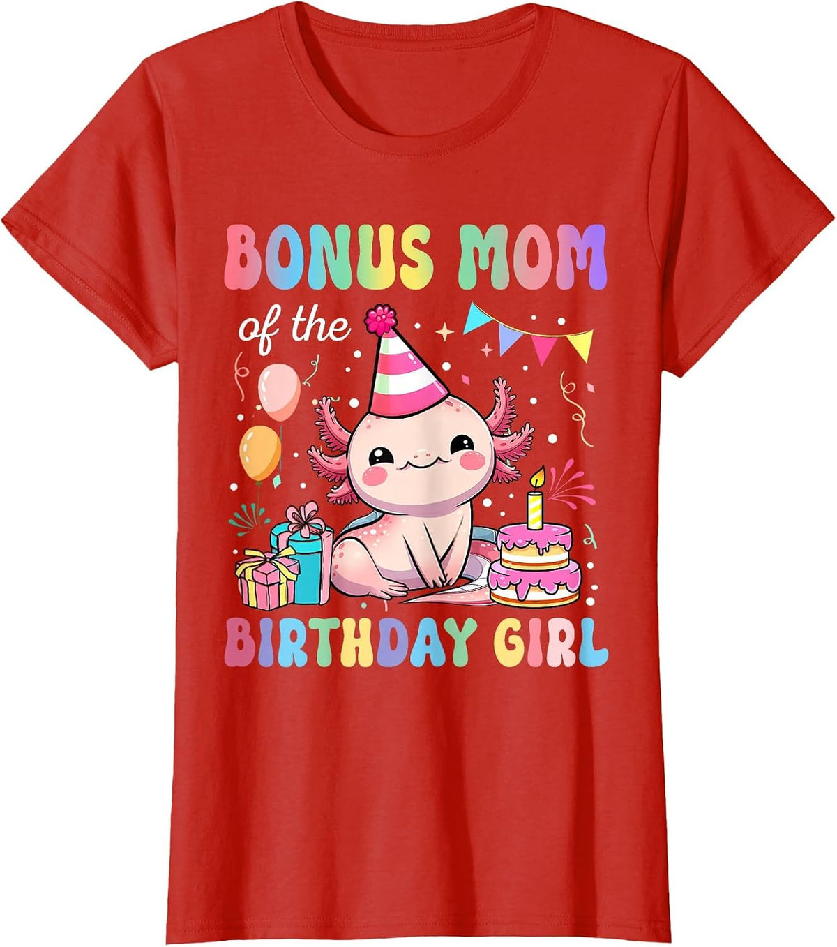 Bonus Mom of The Birthday Girl Axolotl Bday Party Family T-Shirt - Red