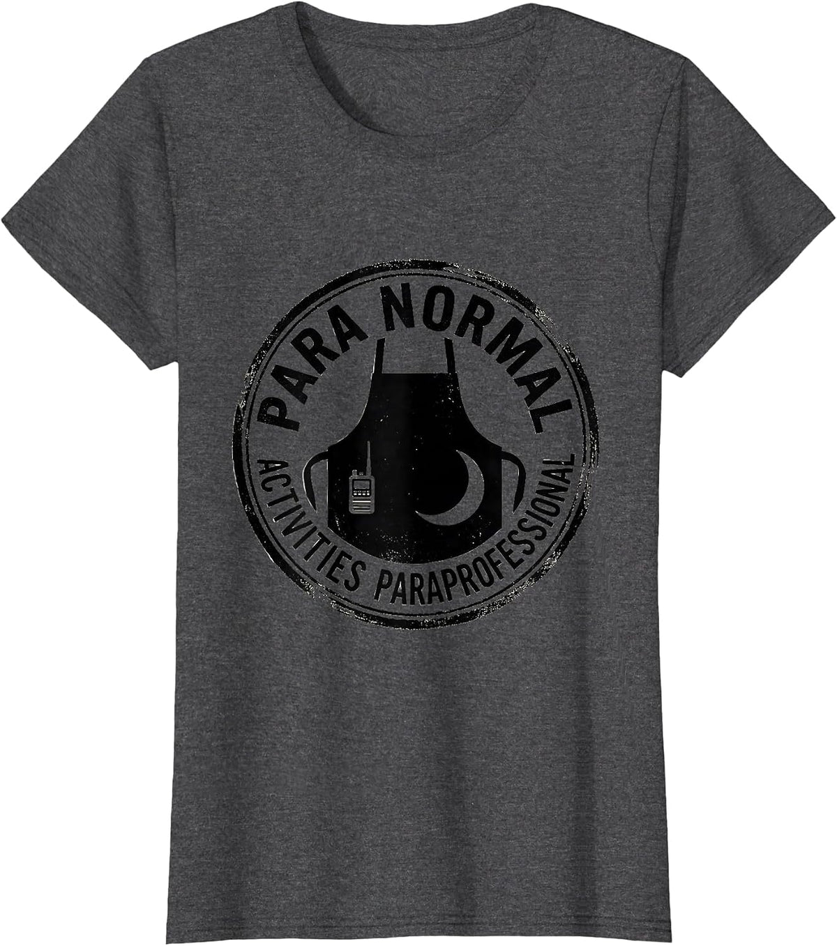 Women's Para Normal Activities Paraprofessional Funny T-Shirt - Dark Heather Grey