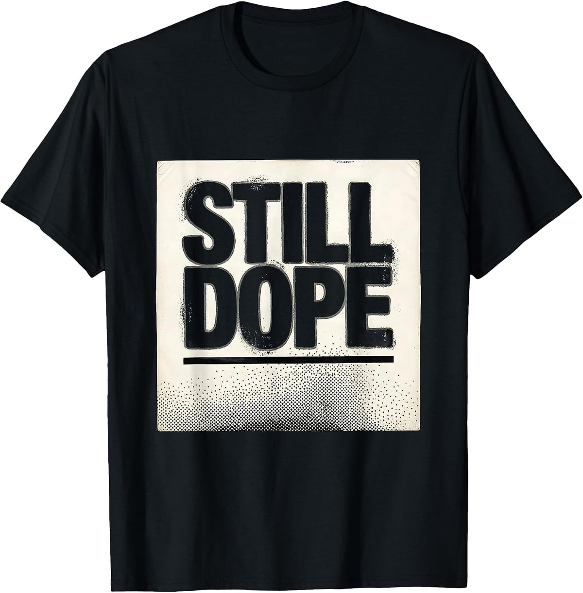 Men's Still Dope Funny Gangsta Rap Old School Hip Hop Humor T-Shirt - Black