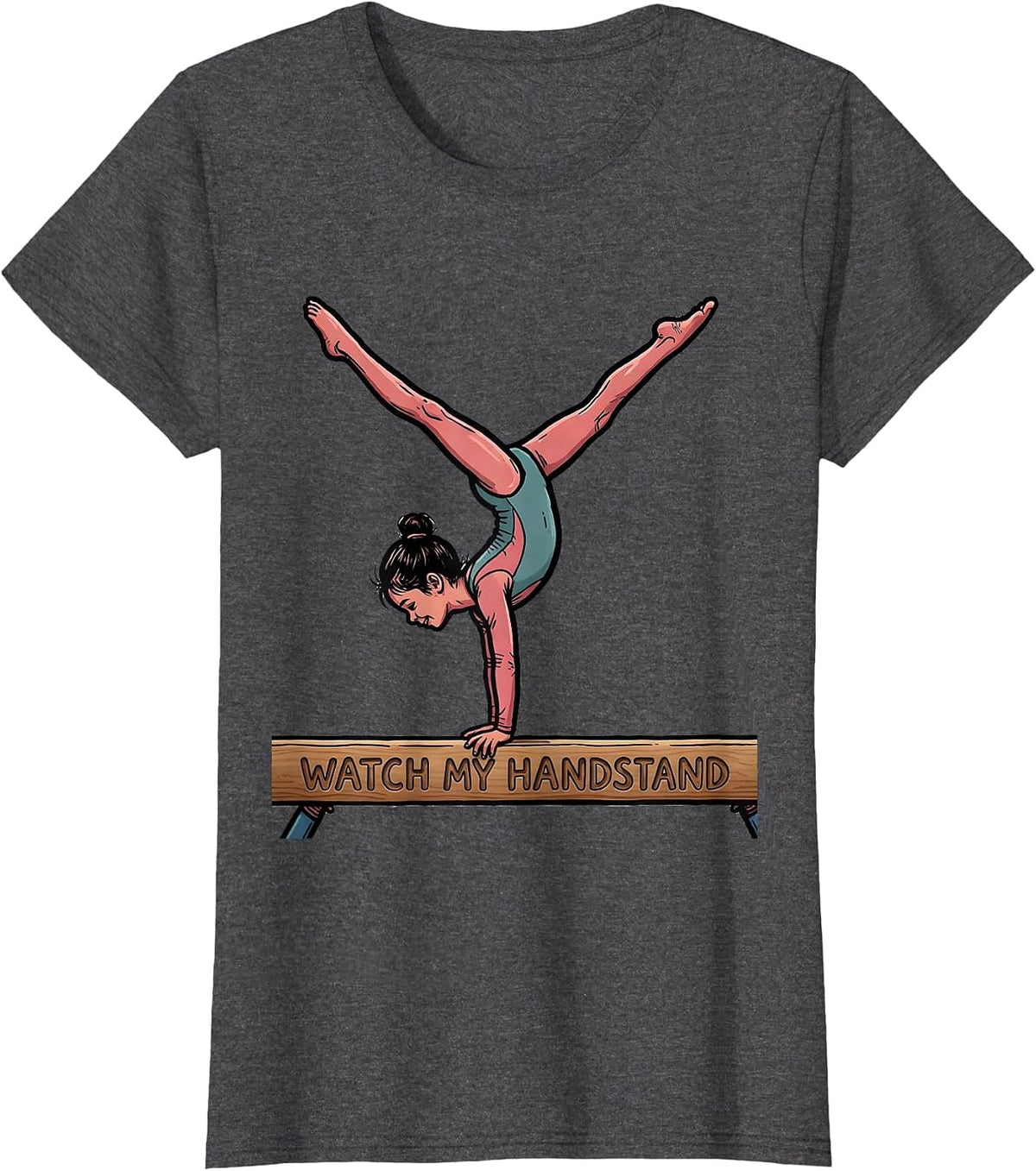 Women's Watch My Handstand Funny Gymnastics Gift for Girls Kids T-Shirt - Dark Heather Grey