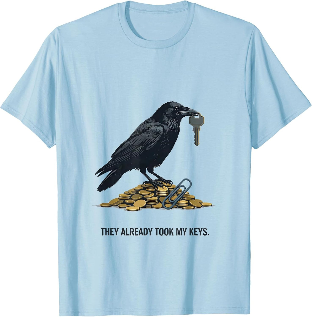 Men's They Already Took My Keys Editorial Crow Bird Lover Gift T-Shirt - Baby Blue