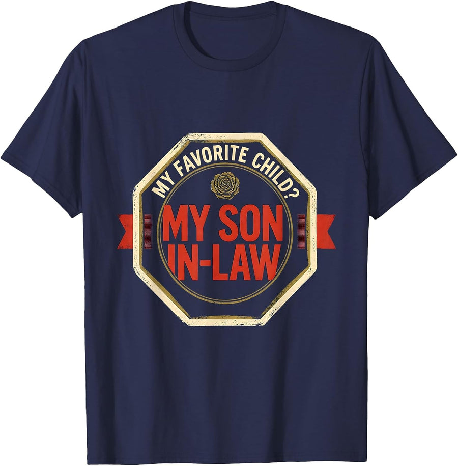 My Favorite Child? My Son-In-Law Funny In-Law Family Humor T-Shirt - Navy Blue